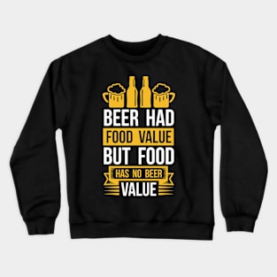 Beer Had Food Value But Food Has No Beer Value T Shirt For Women Men Crewneck Sweatshirt